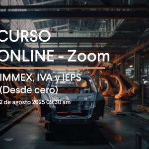 IMMEX, IVA y IEPS desde cero Curso por Zoom